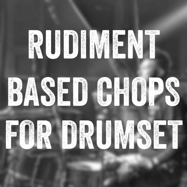 Rudiment Based Chops for Drum Set