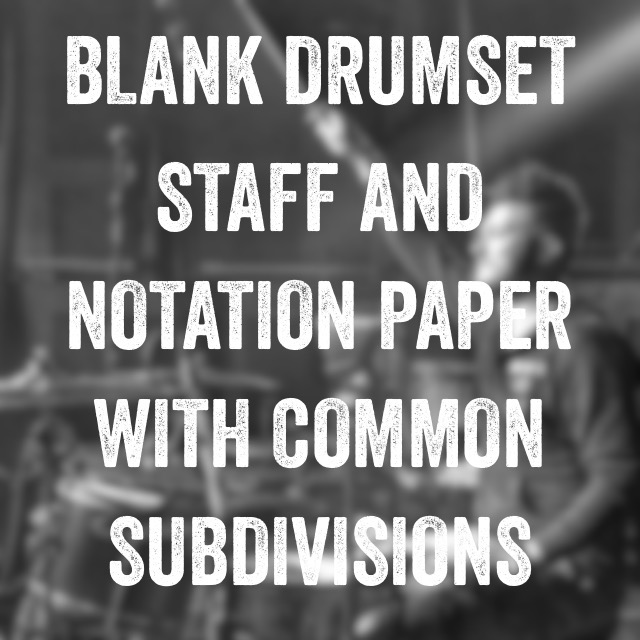 Blank Drumset Staff and Notation Paper with Common Subdivisions