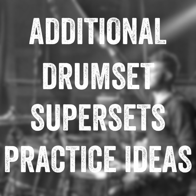Additional Drumset Supersets Practice Ideas