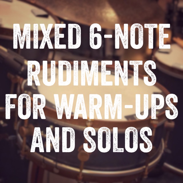 Mixed 6-Note Rudiments for Warm Ups and Solos
