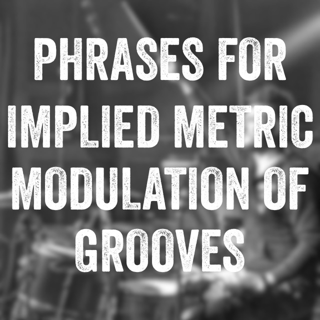 Phrases For Implied Metric Modulation of Grooves